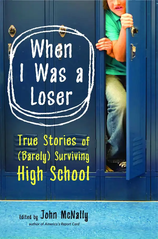 When I Was a Loser : True Stories of (Barely) Surviving High School