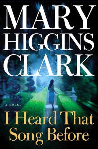 I Heard That Song Before: A Novel - Mary Higgins Clark