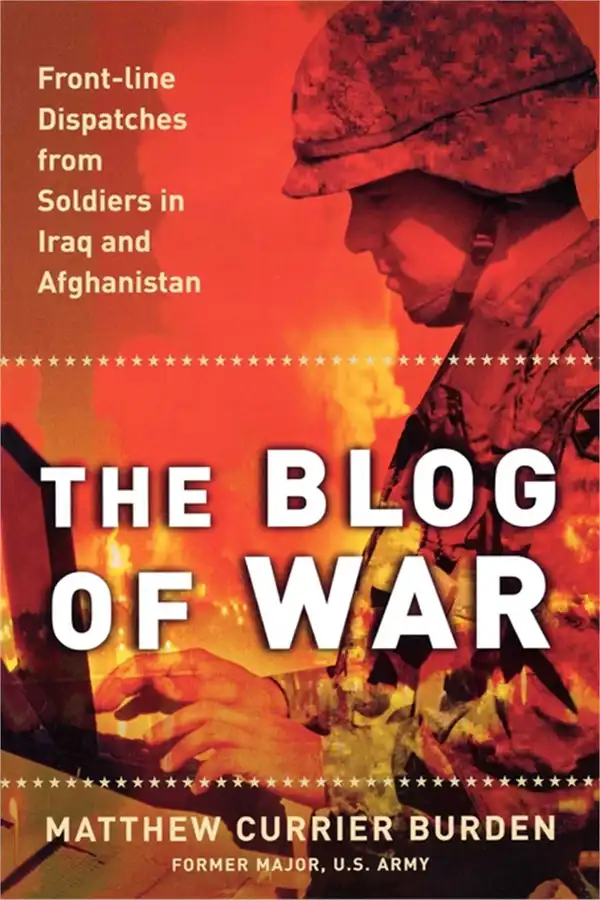The Blog of War : Front-Line Dispatches from Soldiers in Iraq and Afghanistan