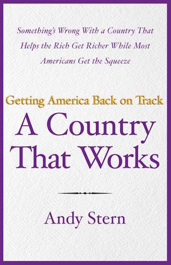 A Country That Works: Getting America Back on Track - undefined