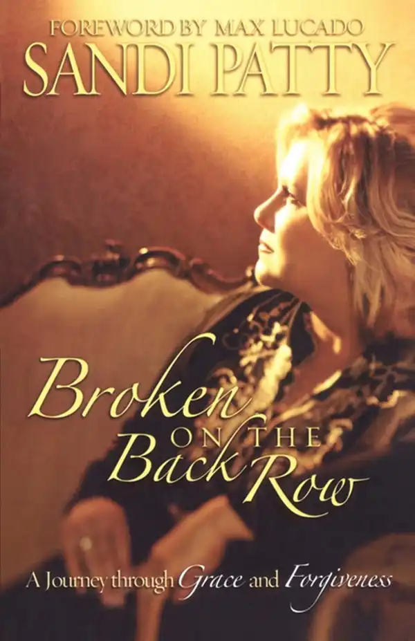 Broken on the Back Row : A Journey through Grace and Forgiveness