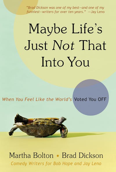 Maybe Life's Just Not That Into You : When You Feel Like The World's Voted You Off