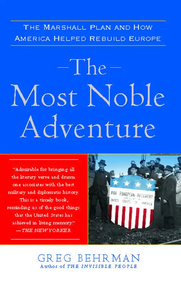 The Most Noble Adventure : The Marshall Plan and the Time When America Helped Save Europe