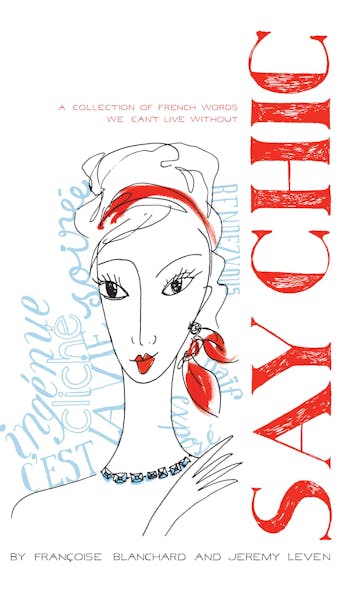 Say Chic : A Collection Of French Words We Can't Live Without