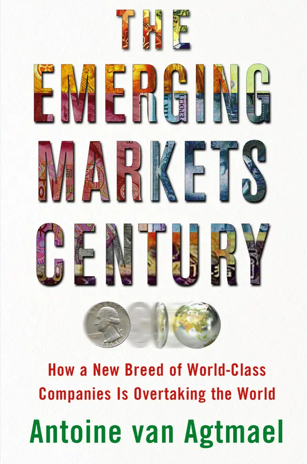 The Emerging Markets Century : How a New Breed of World-Class Companies Is Overtaking the World