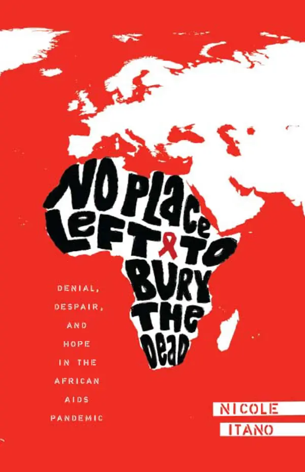 No Place Left to Bury the Dead: Denial, Despair and Hope in the African AIDS Pandemic