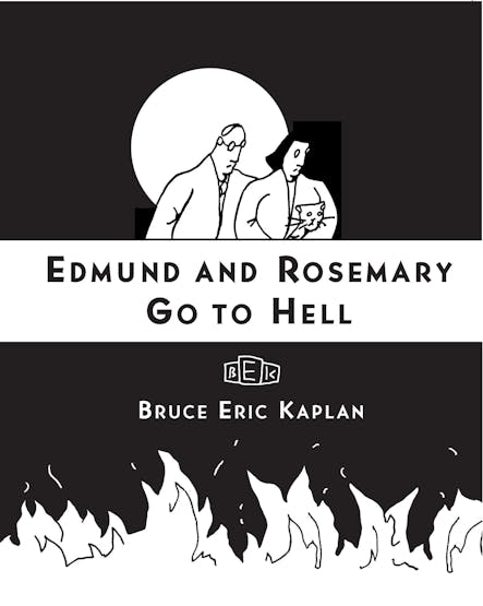 Edmund And Rosemary Go To Hell : A Story We All Really Need Now More Than Ever