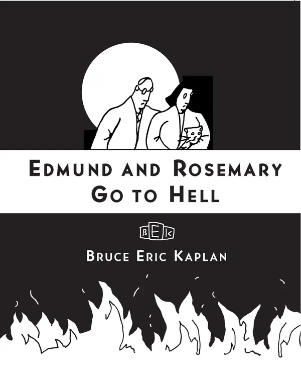 Edmund and Rosemary Go to Hell : A Story We All Really Need Now More Than Ever
