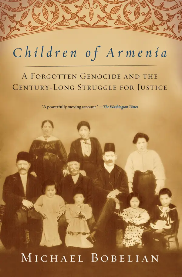 Children of Armenia : A Forgotten Genocide and the Century-long Struggle for Justice