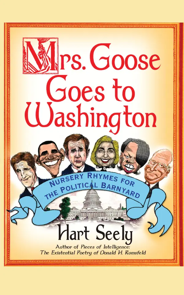 Mrs. Goose Goes to Washington : Nursery Rhymes for the Political Barnyard
