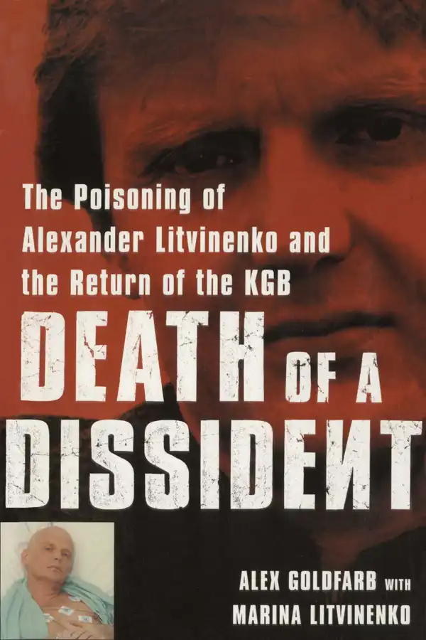 Death of a Dissident : The Poisoning of Alexander Litvinenko and the Return of the KGB