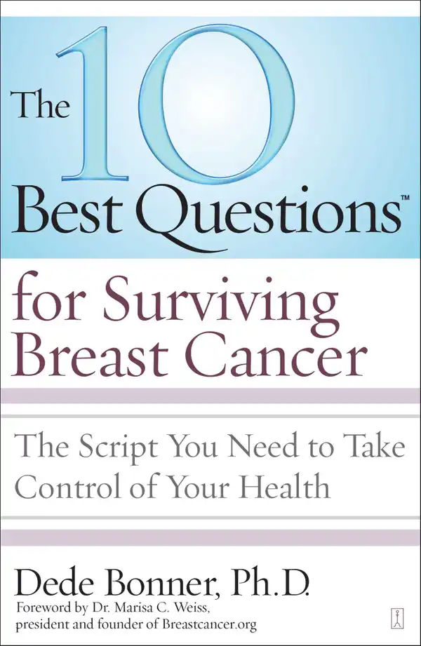 The 10 Best Questions for Surviving Breast Cancer : The Script You Need to Take Control of Your Health