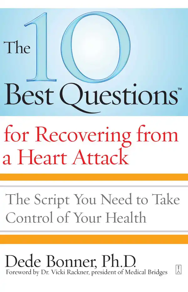 The 10 Best Questions for Recovering from a Heart Attack : The Script You Need to Take Control of Your Health