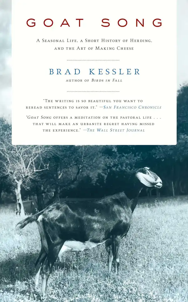 Goat Song : A Seasonal Life, A Short History of Herding, and the Art of Making Cheese