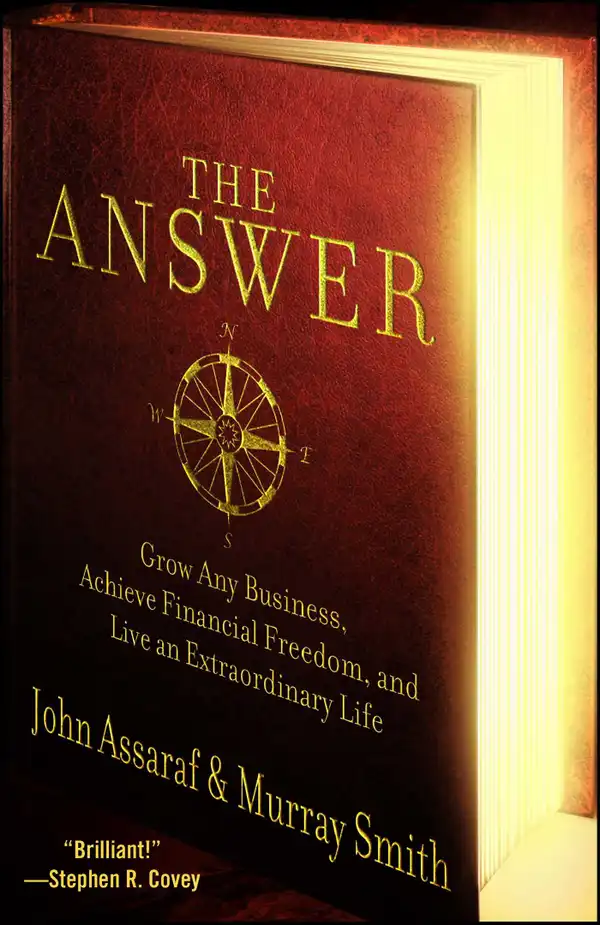 The Answer : Grow Any Business, Achieve Financial Freedom, and Live an Extraordinary Life