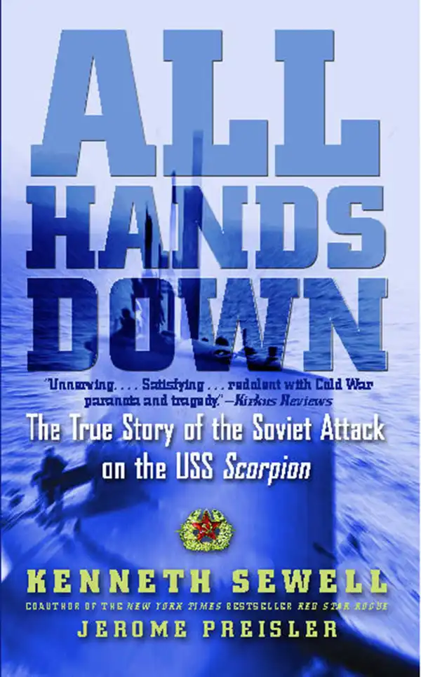 All Hands Down : The True Story of the Soviet Attack on the USS Scorpion