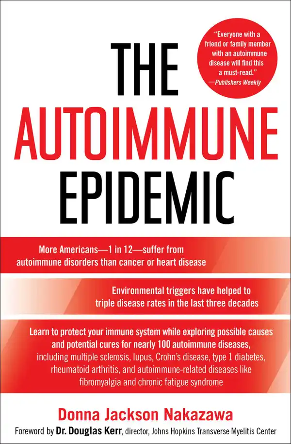 The Autoimmune Epidemic : Bodies Gone Haywire in a World Out of Balance--and the Cutting-Edge Science that Promises Hope