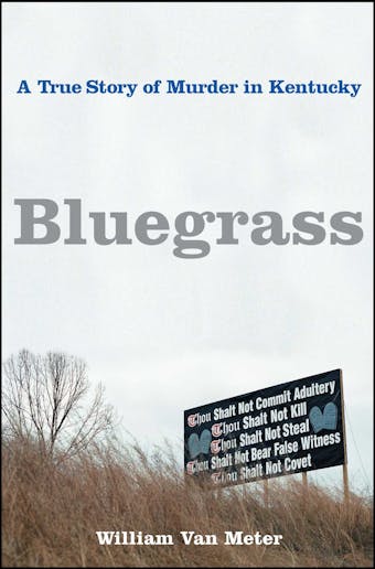 Bluegrass: A True Story of Murder in Kentucky - undefined