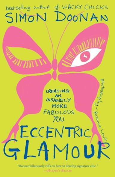 Eccentric Glamour : Creating An Insanely More Fabulous You