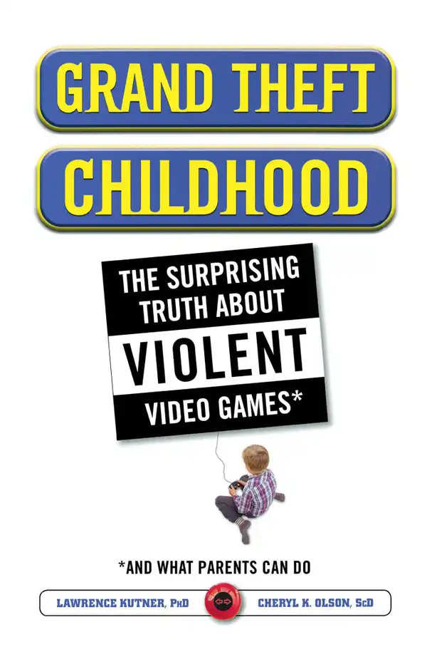 Grand Theft Childhood : The Surprising Truth About Violent Video Games and What Parents Can Do