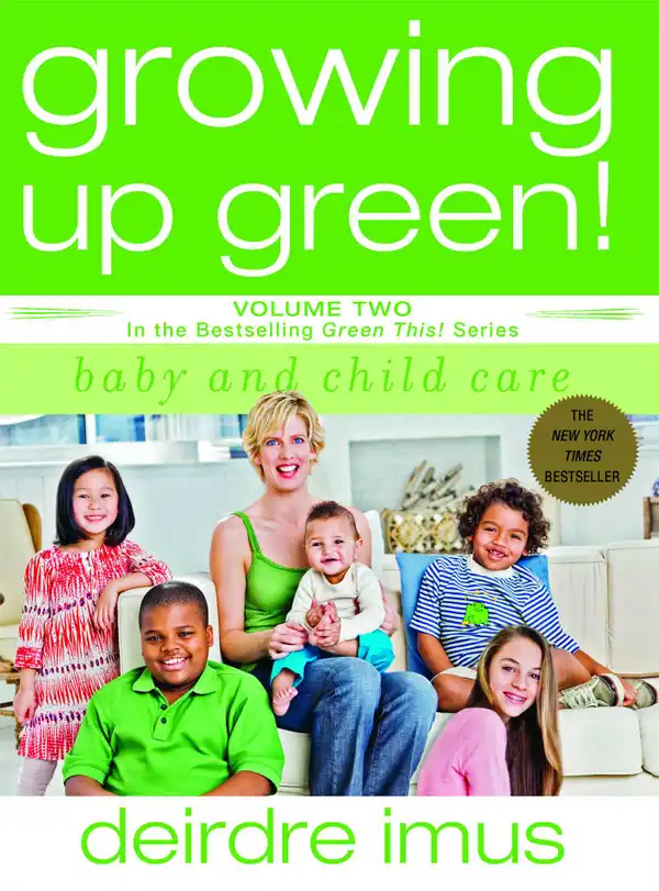 Growing Up Green: Baby and Child Care : Volume 2 in the Bestselling Green This! Series