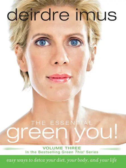 The Essential Green You : Easy Ways To Detox Your Diet, Your Body, And Your Life