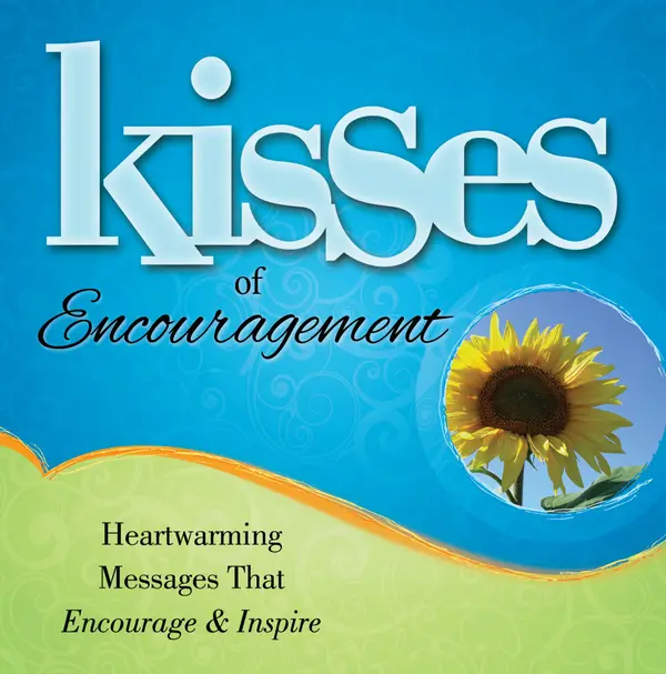 Kisses of Encouragement : Heartwarming Messages that Encourage & Inspire