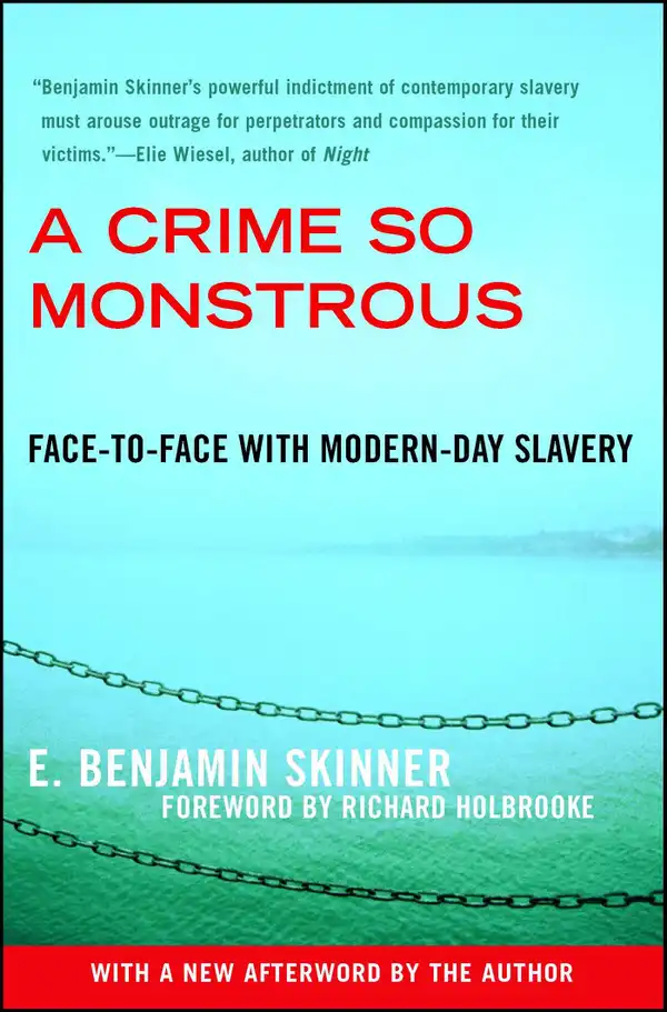 A Crime So Monstrous : Face-to-Face with Modern-Day Slavery