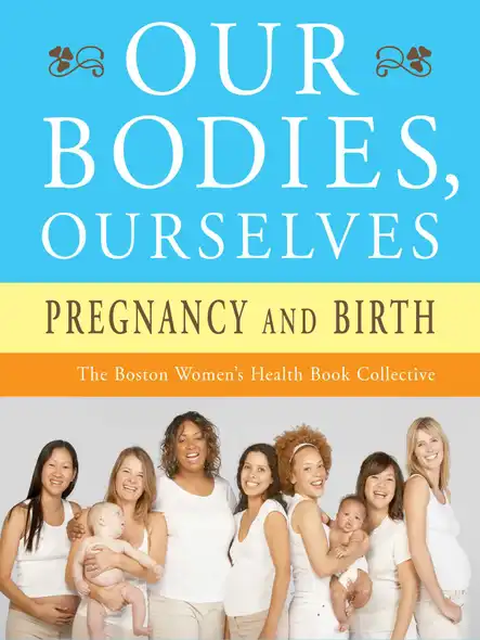 Our Bodies, Ourselves: Pregnancy And Birth