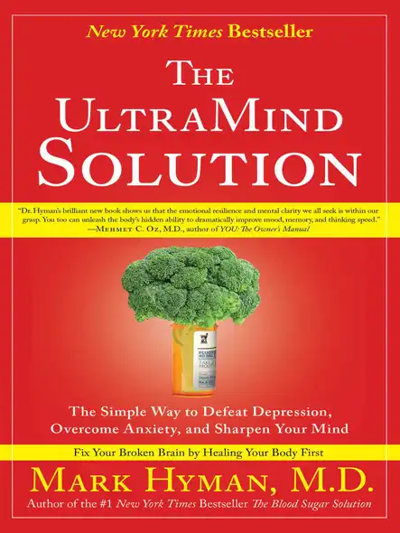 The Ultramind Solution : Fix Your Broken Brain By Healing Your Body First