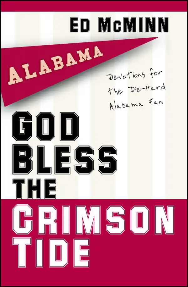 God Bless the Crimson Tide : Devotions for the Die-Hard Alabama Fan