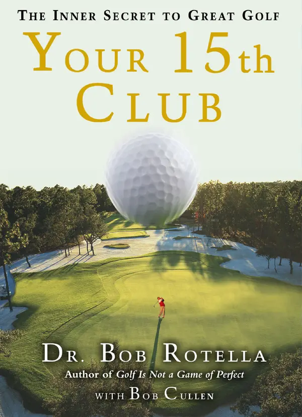 Your 15th Club : The Inner Secret to Great Golf