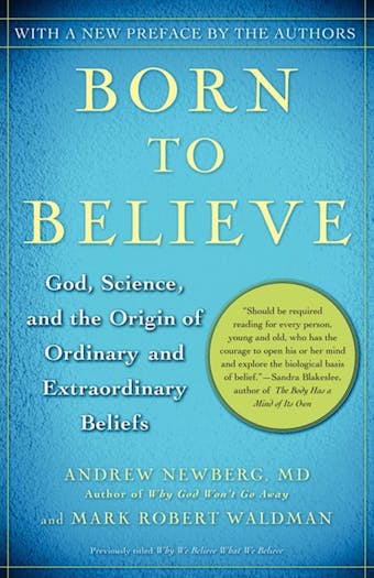 Born to Believe: God, Science, and the Origin of Ordinary and Extraordinary Beliefs - undefined