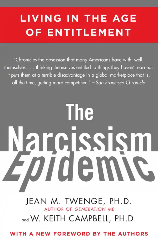 The Narcissism Epidemic : Living in the Age of Entitlement
