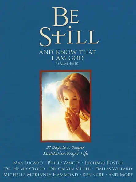 Be Still : 31 Days To A Deeper Meditative Prayer Life
