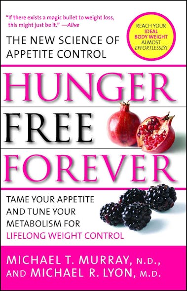 Hunger Free Forever : The New Science Of Appetite Control
