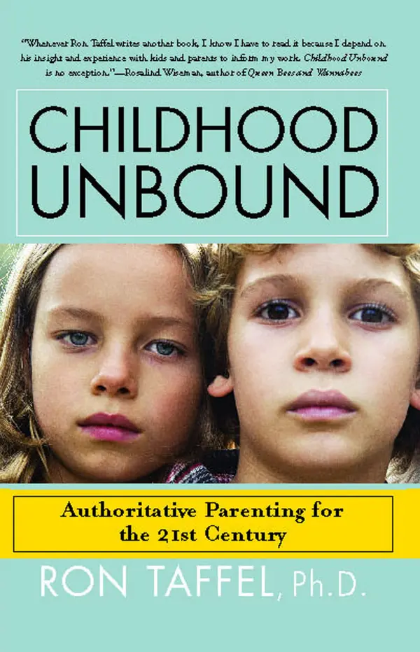 Childhood Unbound: Saving Our Kids' Best Selves--Confident Parenting in a World of Change