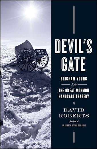 Devil's Gate: Brigham Young and the Great Mormon Handcart Tragedy - undefined