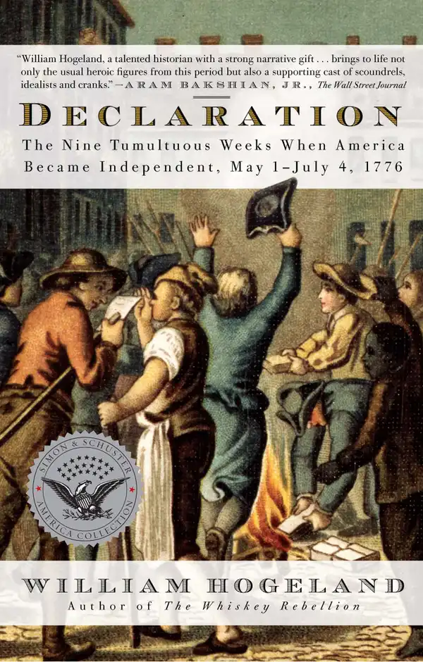 Declaration : The Nine Tumultuous Weeks When America Became Independent, May 1-July 4, 1776