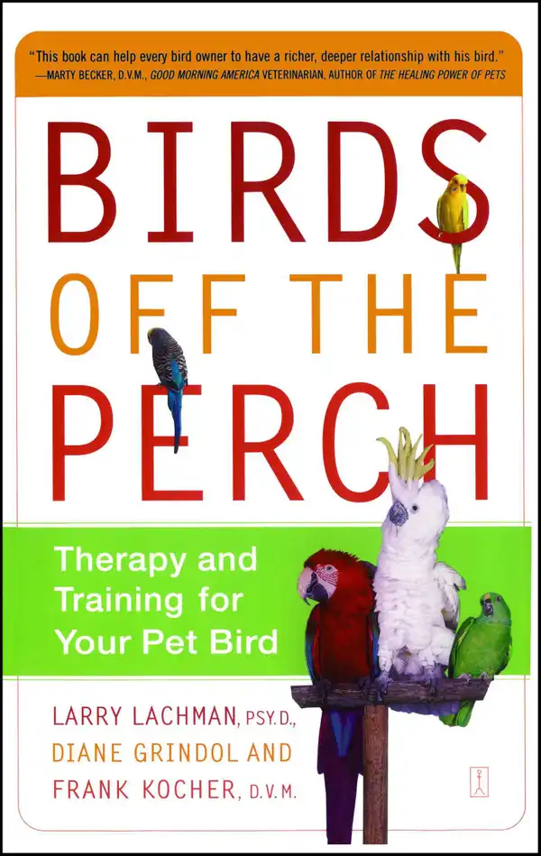 Birds Off the Perch : Therapy and Training for Your Pet Bird