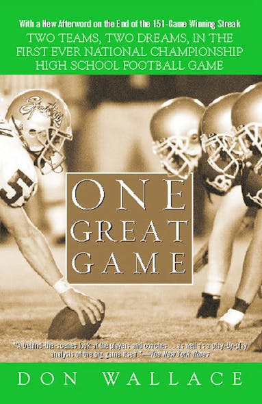 One Great Game : Two Teams, Two Dreams, In The First Ever National Championship High School Football Game