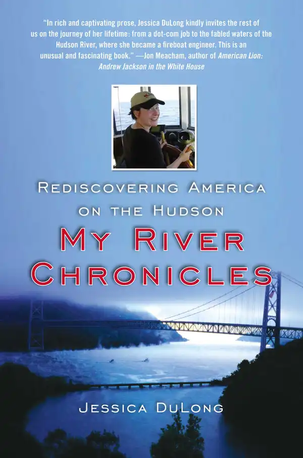 My River Chronicles : Rediscovering the Work that Built America; A Personal and Historical Journey
