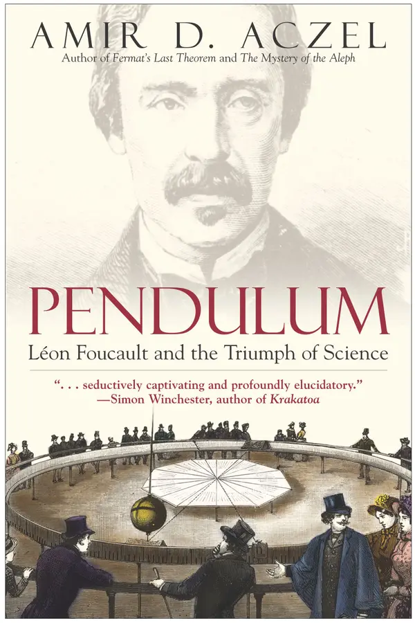 Pendulum : Leon Foucault and the Triumph of Science