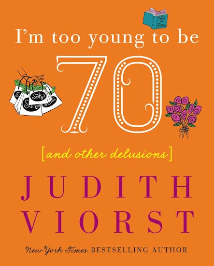 I'm Too Young To Be Seventy : And Other Delusions