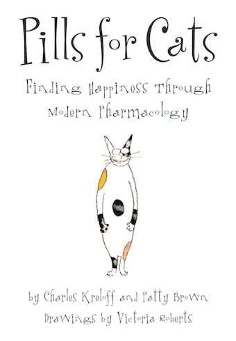 Pills for Cats: Finding Happiness Through Modern Pharmacology - undefined
