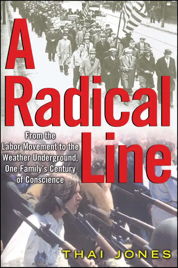 A Radical Line: From the Labor Movement to the Weather Underground, One Family's Century of Conscience