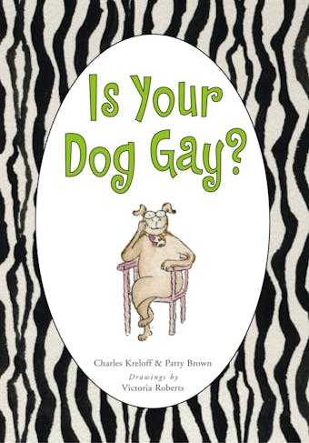Is Your Dog Gay? - Patty Brown, Charles Kreloff