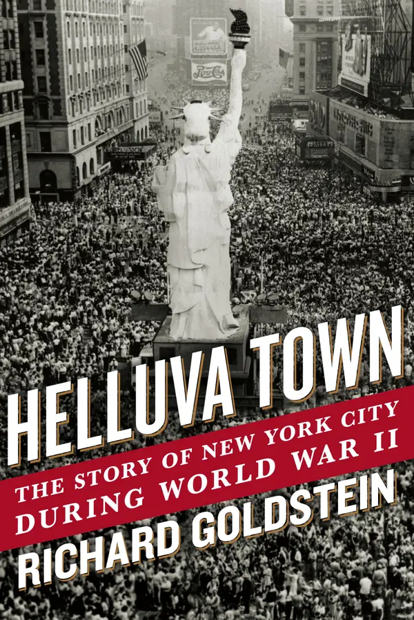 Helluva Town : The Story of New York City During World War II