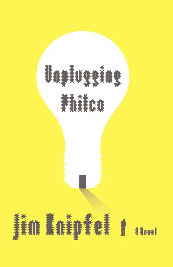 Unplugging Philco : A Novel