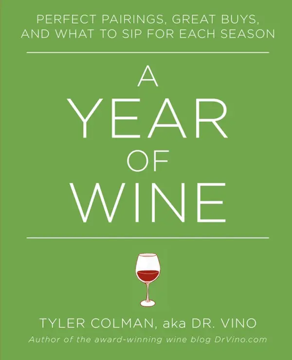 A Year of Wine : Perfect Pairings, Great Buys, and What to Sip for Each Season